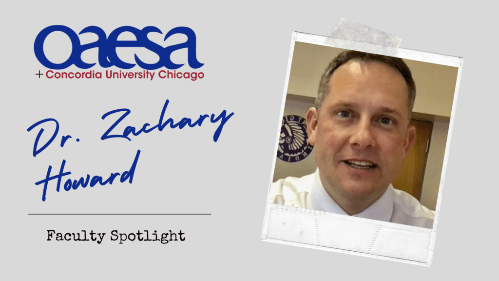 Dr. Zachary Howard, Adjunct Professor, Ohio Principal and Superintendent Licensure Program and Teacher Leader Endorsement Program, OAESA with Concordia University Chicago, IL